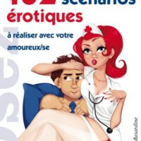 Voici 102 scénarios que vous pourrez vous susurrer sur l’oreiller, mais surtout reproduire et interpréter dans votre chambre