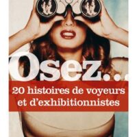 Osez.... 20 histoires de voyeurs et d'exhibitionnistes